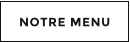 NOTRE MENU